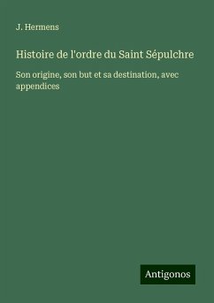 Histoire de l'ordre du Saint Sépulchre - Hermens, J.