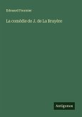 La comédie de J. de La Bruyère La comédie de J. de La Bruyère