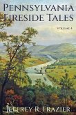 Pennsylvania Fireside Tales Volume 4 Pennsylvania Fireside Tales Volume 4
