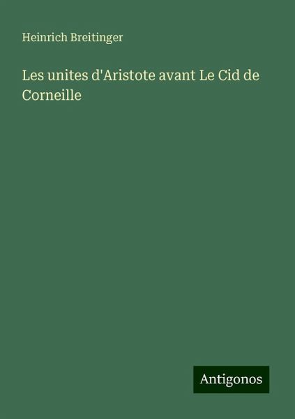 Les unites d'Aristote avant Le Cid de Corneille