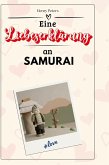 Eine Liebeserklärung an Samurai Eine Liebeserklärung an Samurai