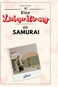 Eine Liebeserklärung an Samurai - Peters, Henry