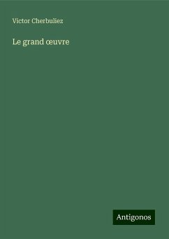 Le grand ¿uvre - Cherbuliez, Victor