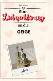 Eine Liebeserklärung an die Geige Eine Liebeserklärung an die Geige