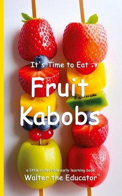 Cover It's Time to Eat Fruit Kabobs