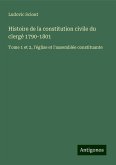 Histoire de la constitution civile du clergé 1790-1801 Histoire de la constitution civile du clergé 1790-1801