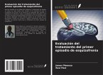 Evaluación del tratamiento del primer episodio de esquizofrenia Evaluación del tratamiento del primer episodio de esquizofrenia