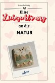 Eine Liebeserklärung an die Natur