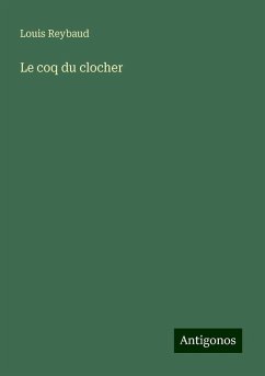 Le coq du clocher - Reybaud, Louis