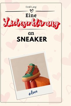 Eine Liebeserklärung an Sneaker - Lang, Emil