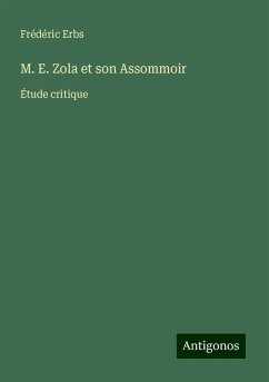 M. E. Zola et son Assommoir - Erbs, Frédéric