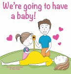 We're going to have a baby! We're going to have a baby!