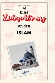 Eine Liebeserklärung an den Islam Eine Liebeserklärung an den Islam