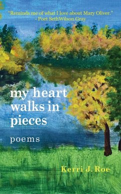 my heart walks in pieces - Roe, Kerri J.