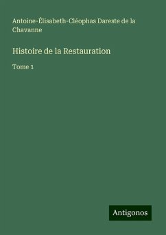 Histoire de la Restauration - Dareste de la Chavanne, Antoine-Élisabeth-Cléophas