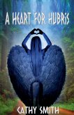 A Heart for Hubris A Heart for Hubris