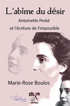 L'abîme du désir, Antoinette Peské et l'écriture de l'impossible - Boulos, Marie Rose