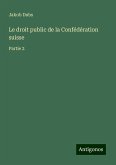 Le droit public de la Confédération suisse Le droit public de la Confédération suisse