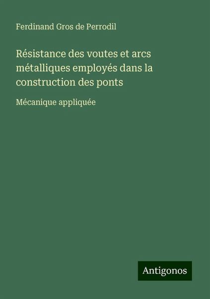 Résistance des voutes et arcs métalliques employés dans la construction des ponts