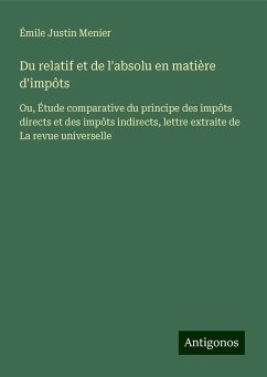 Du relatif et de l'absolu en matière d'impôts - Menier, Émile Justin