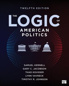 The Logic of American Politics - Kernell, Samuel H; Jacobson, Gary C; Kousser, Thad; Vavreck, Lynn; Johnson, Timothy R