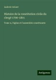 Histoire de la constitution civile du clergé 1790-1801 Histoire de la constitution civile du clergé 1790-1801