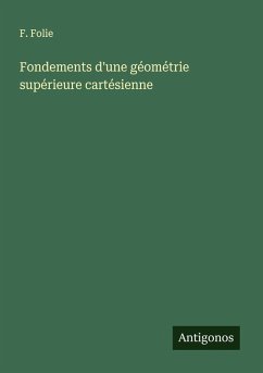 Fondements d'une géométrie supérieure cartésienne - Folie, F. Fondements d'une géométrie supérieure cartésienne - Folie, F.
