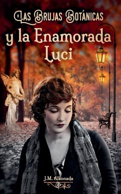 Las Brujas Botanicas y la enamorada Luci - Alkonada, J. M.