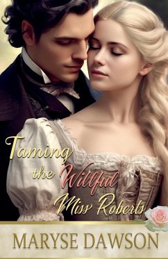 Taming the Willful Miss Roberts - Dawson, Maryse