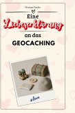 Eine Liebeserklärung an das Geocaching