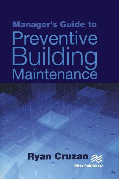 Manager's Guide to Preventive Building Maintenance Manager's Guide to Preventive Building Maintenance