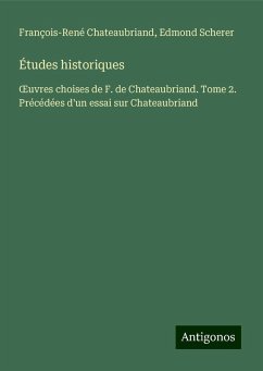 Études historiques - Chateaubriand, François-René; Scherer, Edmond