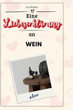 Eine Liebeserklärung an Wein - Richter, Ava
