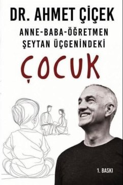 Cocuk - Seytan Ücgenindeki Anne - Baba - Ögretmen - Cicek, Ahmet