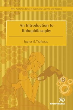 An Introduction to Robophilosophy Cognition, Intelligence, Autonomy, Consciousness, Conscience, and Ethics - Tzafestas, Spyros G