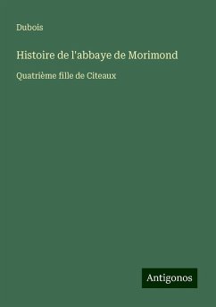 Histoire de l'abbaye de Morimond - Dubois