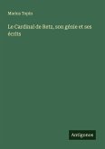 Le Cardinal de Retz, son génie et ses écrits
