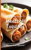 It's Time to Eat Meatball Taquitos