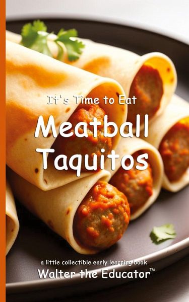 It's Time to Eat Meatball Taquitos