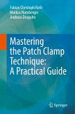 Mastering the Patch Clamp Technique: A Practical Guide Mastering the Patch Clamp Technique: A Practical Guide