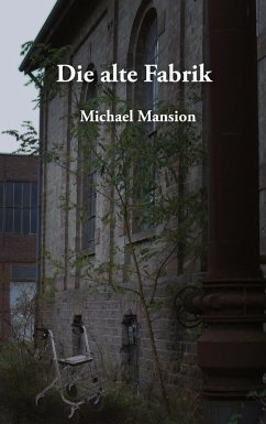 Die alte Fabrik - Mansion, Michael