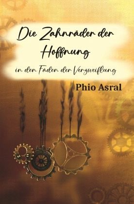 Die Zahnräder der Hoffnung Die Zahnräder der Hoffnung