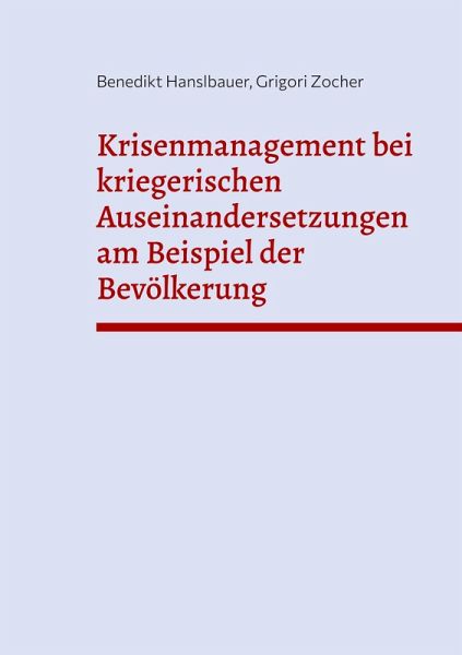 Krisenmanagement bei kriegerischen Auseinandersetzungen am Beispiel der Bevölkerung Krisenmanagement bei kriegerischen Auseinandersetzungen am Beispiel der Bevölkerung