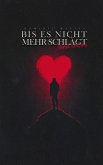 Bis es nicht mehr schlägt Bis es nicht mehr schlägt