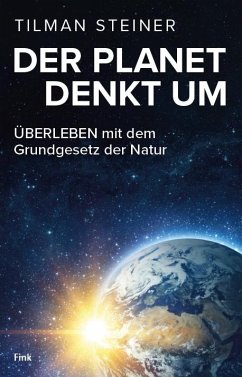 Cover DER PLANET DENKT UM - ÜBERLEBEN mit dem Grundgesetz der Natur