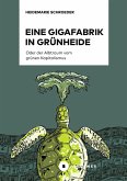 Eine Gigafabrik in Grünheide oder der Albtraum vom grünen Kapitalismus Eine Gigafabrik in Grünheide oder der Albtraum vom grünen Kapitalismus