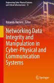 Networking Data Integrity and Manipulation in Cyber-Physical and Communication Systems