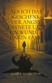 Als ich das Geschenk der Angst öffnete und ein Wunder darin fand