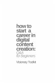 How to Start a Career in Digital Content Creation: Q&A for Beginners (eBook, ePUB)