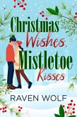 Christmas Wishes, Mistletoe Kisses (eBook, ePUB)